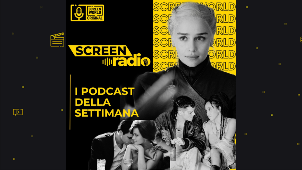 ScreenRadio Podcast della settimana