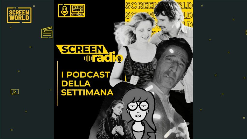 I podcast della settimana di ScreenWorld